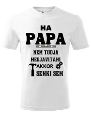 Ha Papa nem tudja megjavítani akkor senki sem